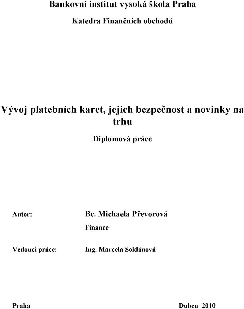 novinky na trhu Diplomová práce Autor: Bc.