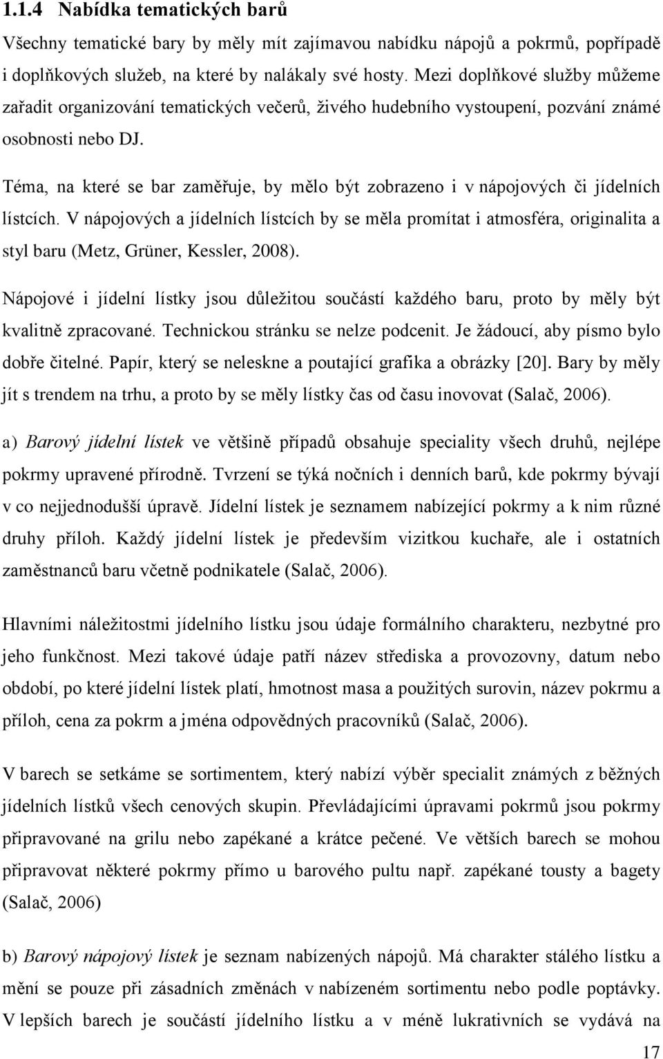 Téma, na které se bar zaměřuje, by mělo být zobrazeno i v nápojových či jídelních lístcích.