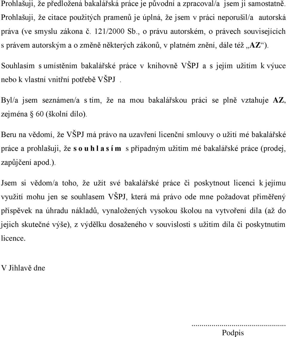 , o právu autorském, o právech souvisejících s právem autorským a o změně některých zákonů, v platném znění, dále též AZ ).