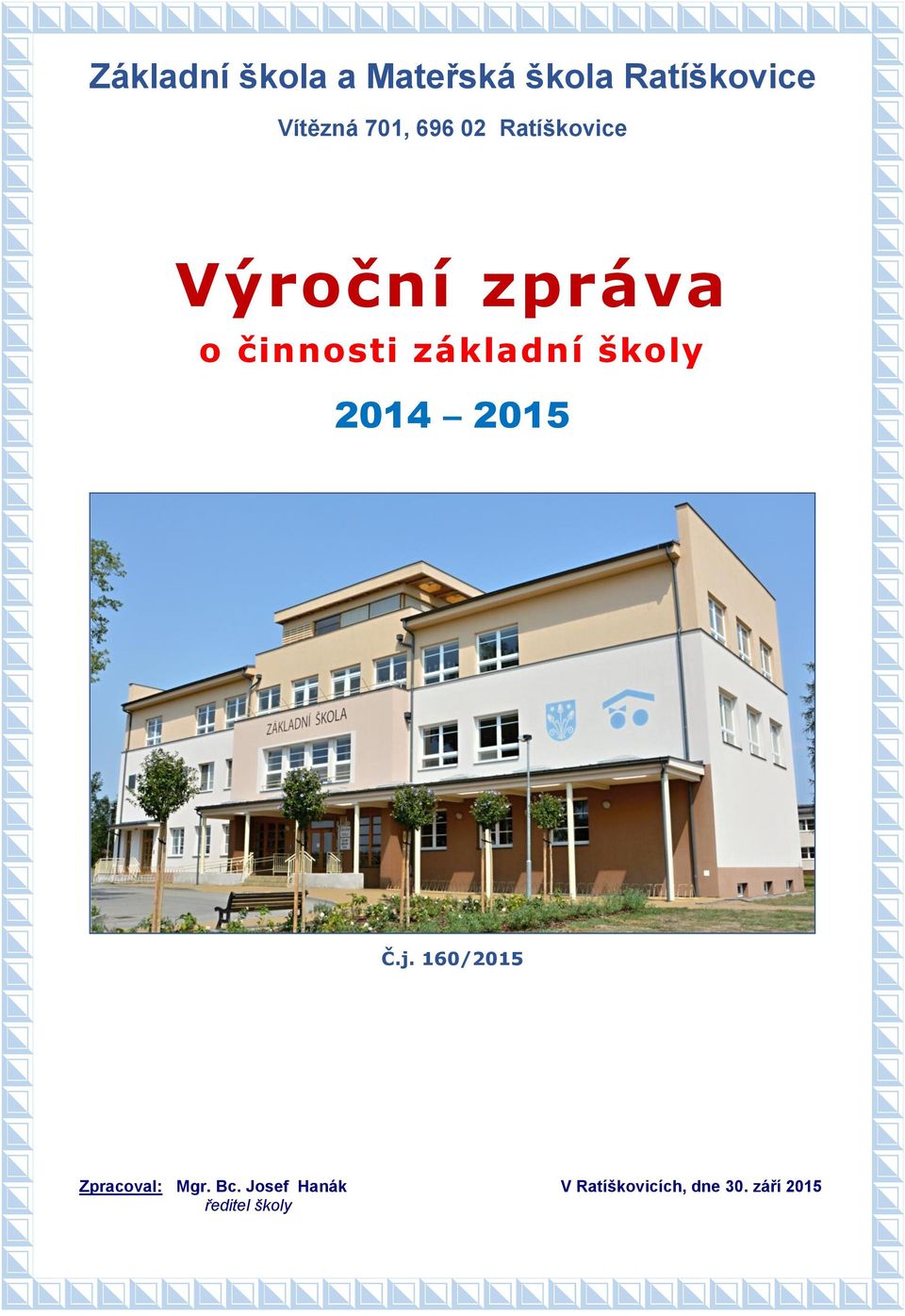 základní školy 2014 2015 Č.j. 160/2015 Zpracoval: Mgr.