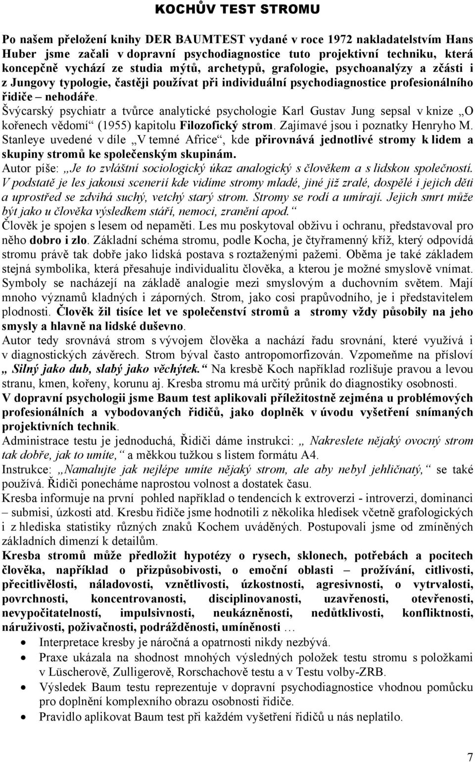 Švýcarský psychiatr a tvůrce analytické psychologie Karl Gustav Jung sepsal v knize O kořenech vědomí (1955) kapitolu Filozofický strom. Zajímavé jsou i poznatky Henryho M.