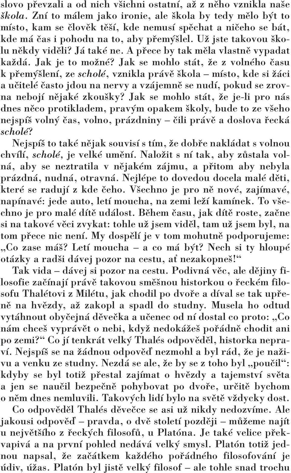 J takè ne. A p ece by tak mïla vlastnï vypadat kaûd. Jak je to moûnè?