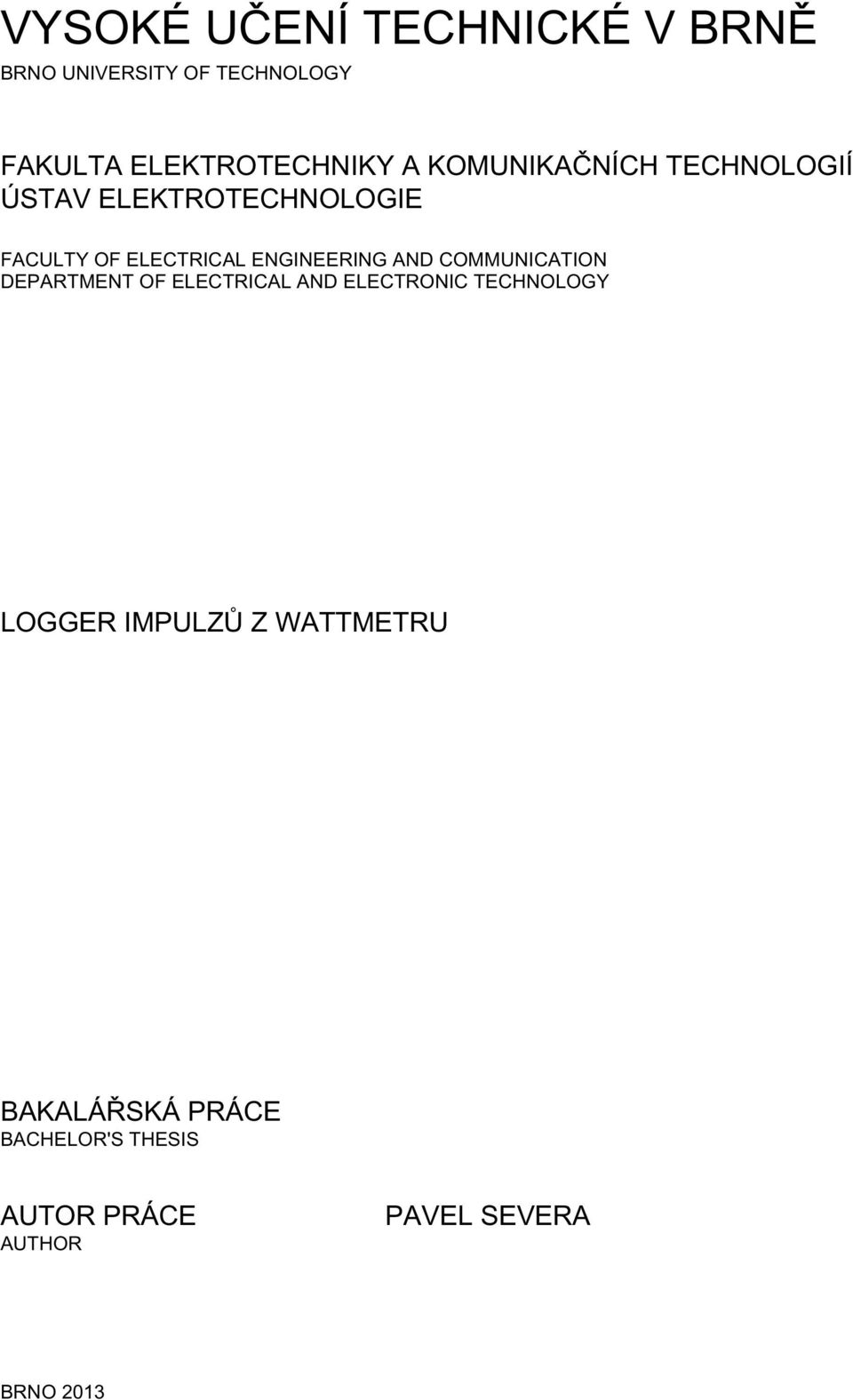 AND COMMUNICATION DEPARTMENT OF ELECTRICAL AND ELECTRONIC TECHNOLOGY LOGGER IMPULZŮ Z