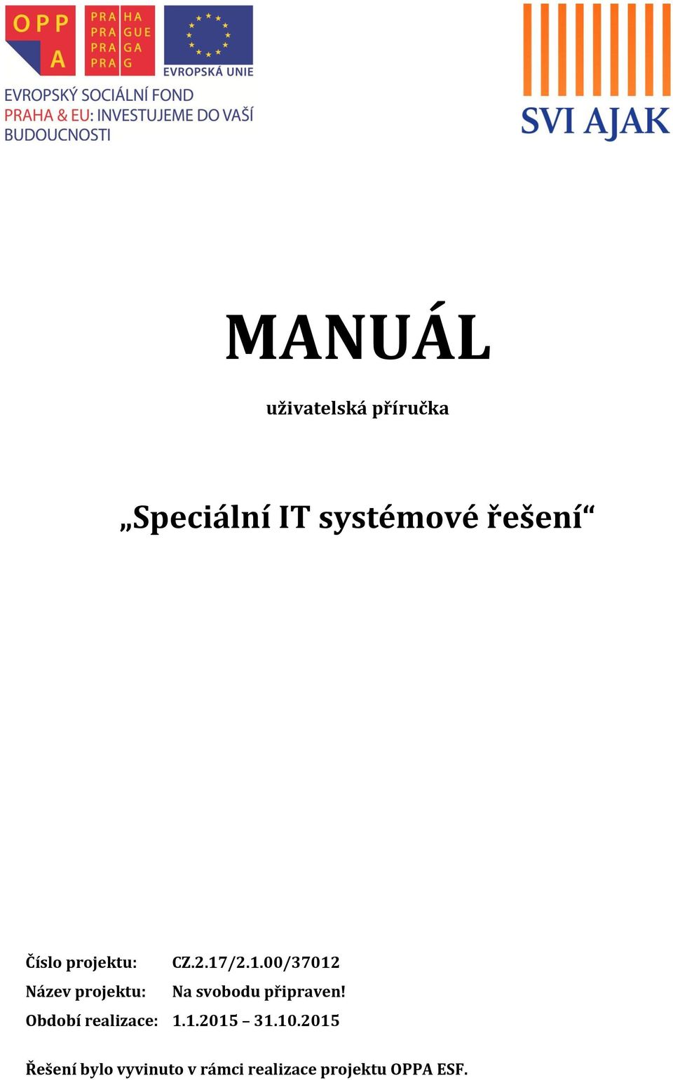 /2.1.00/37012 Název projektu: Na svobodu připraven!