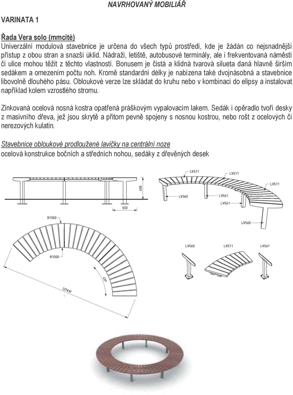 Kromě standardní délky je nabízena také dvojnásobná a stavebnice libovolně dlouhého pásu.