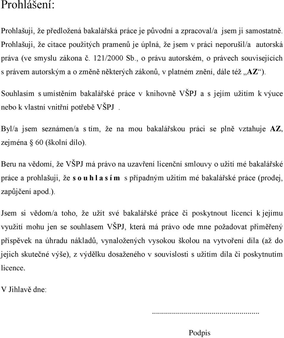 , o právu autorském, o právech souvisejících s právem autorským a o změně některých zákonů, v platném znění, dále též AZ ).