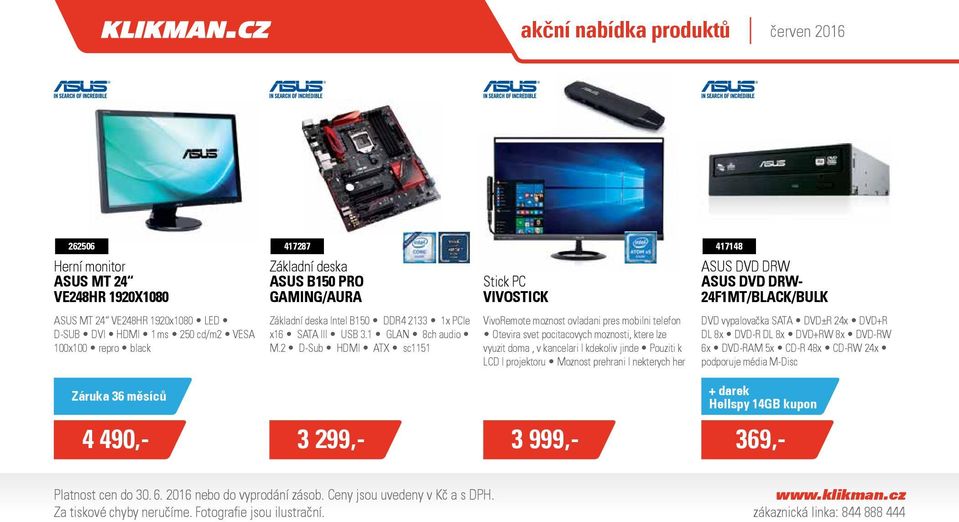 2 D-Sub HDMI ATX sc1151 Stick PC VIVOSTICK VivoRemote moznost ovladani pres mobilni telefon Otevira svet pocitacovych moznosti, ktere lze vyuzit doma, v kancelari I kdekoliv jinde Pouziti k