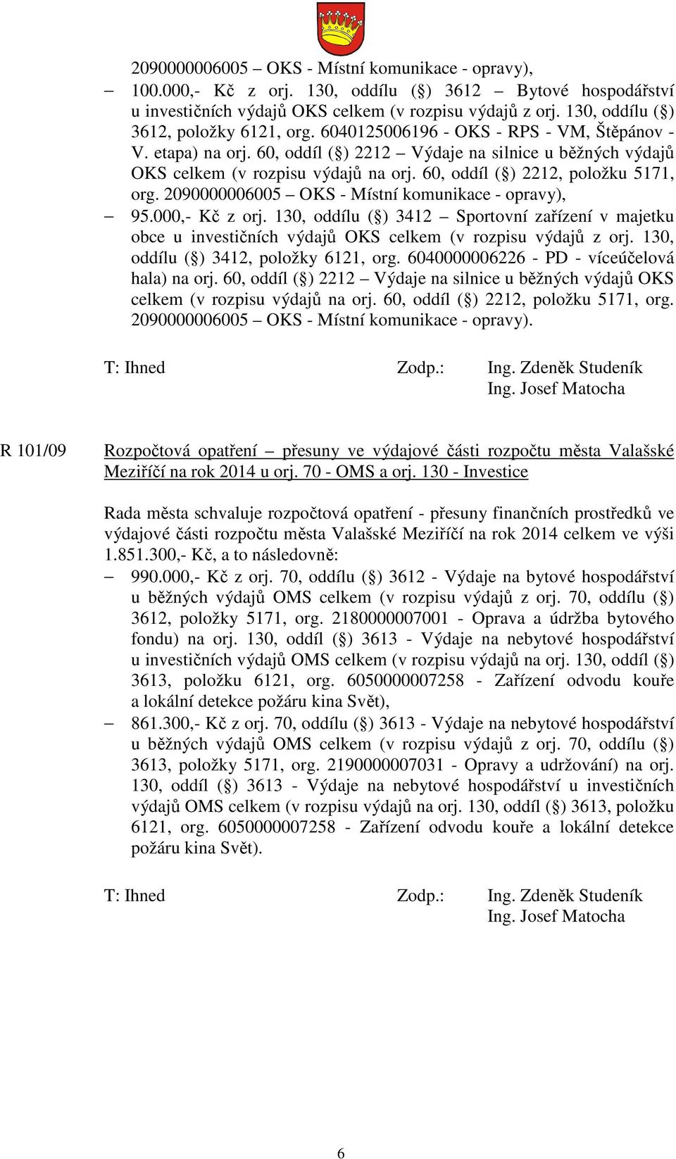 60, oddíl ( ) 2212, položku 5171, org. 2090000006005 OKS - Místní komunikace - opravy), 95.000,- Kč z orj.