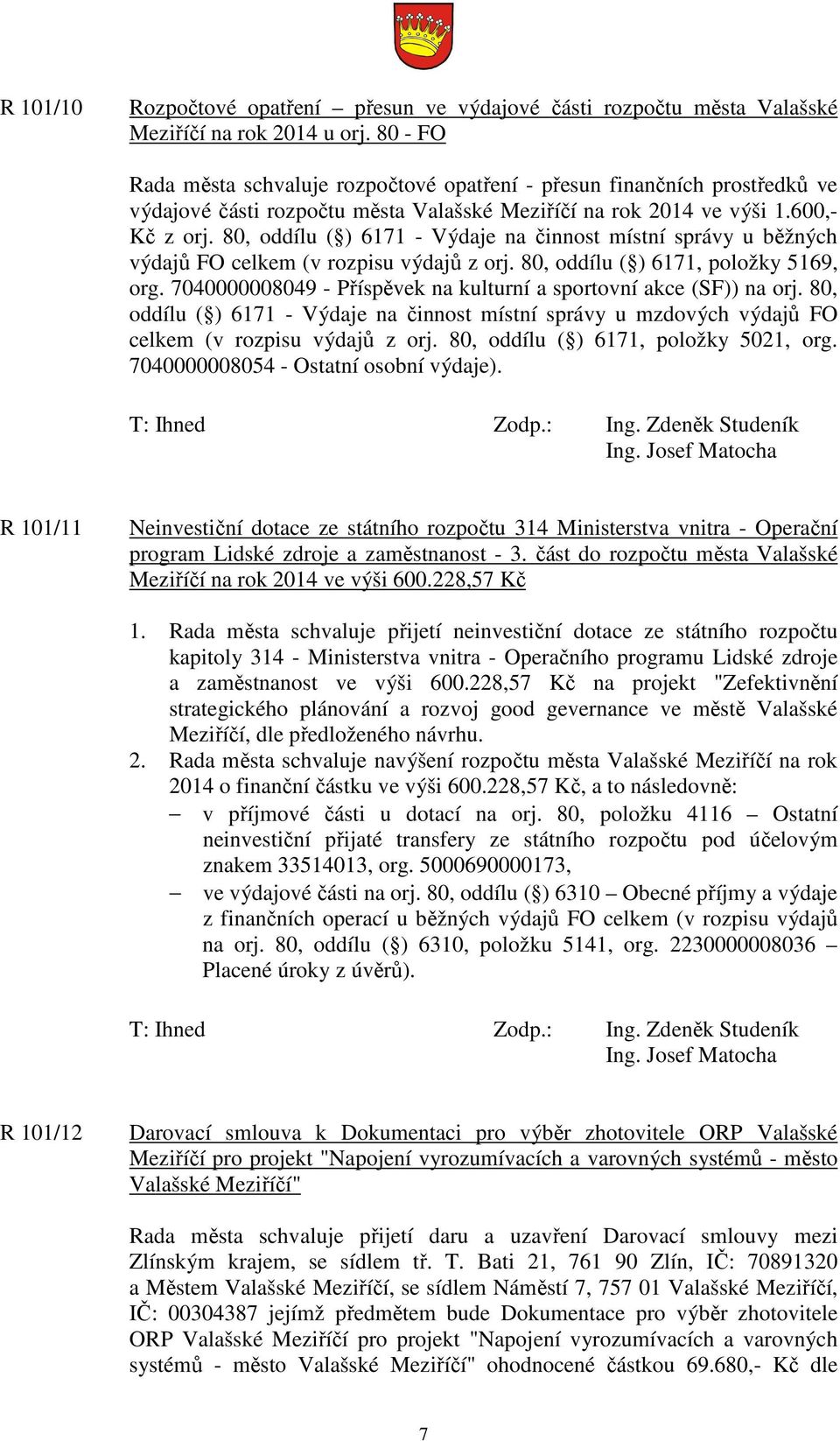 80, oddílu ( ) 6171 - Výdaje na činnost místní správy u běžných výdajů FO celkem (v rozpisu výdajů z orj. 80, oddílu ( ) 6171, položky 5169, org.