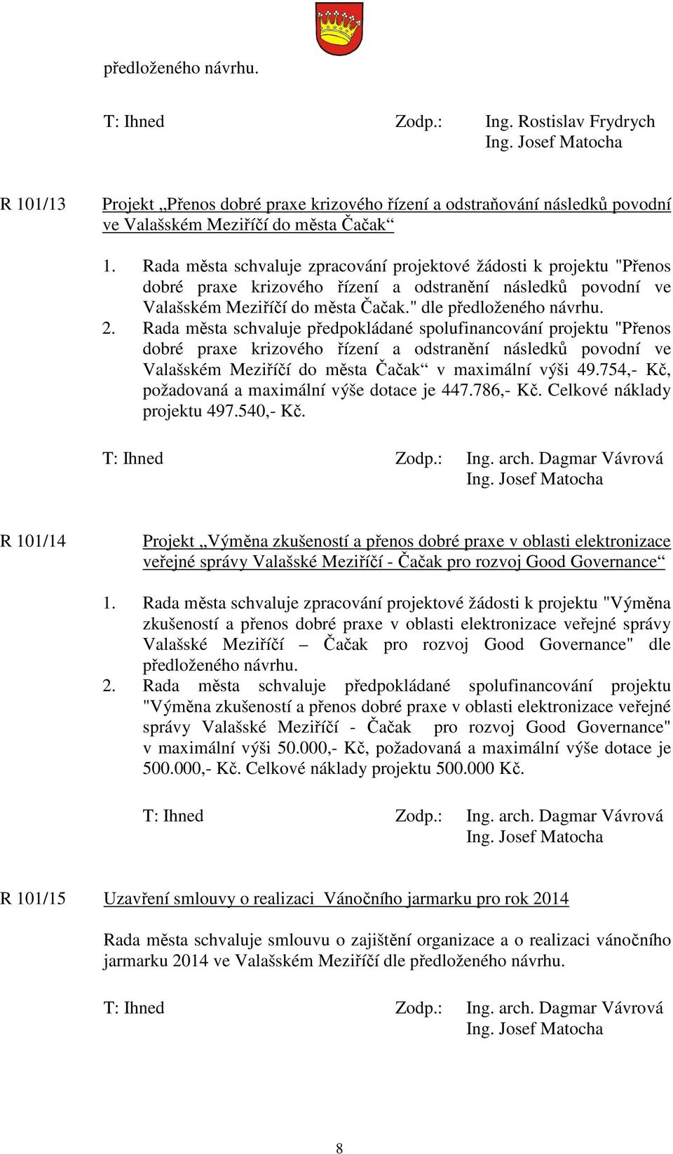 Rada města schvaluje předpokládané spolufinancování projektu "Přenos dobré praxe krizového řízení a odstranění následků povodní ve Valašském Meziříčí do města Čačak v maximální výši 49.