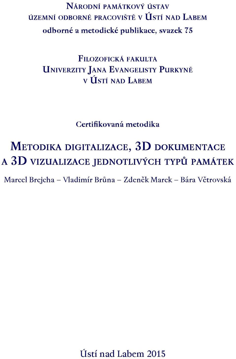 Labem Certifikovaná metodika Metodika digitalizace, 3D dokumentace a 3D vizualizace