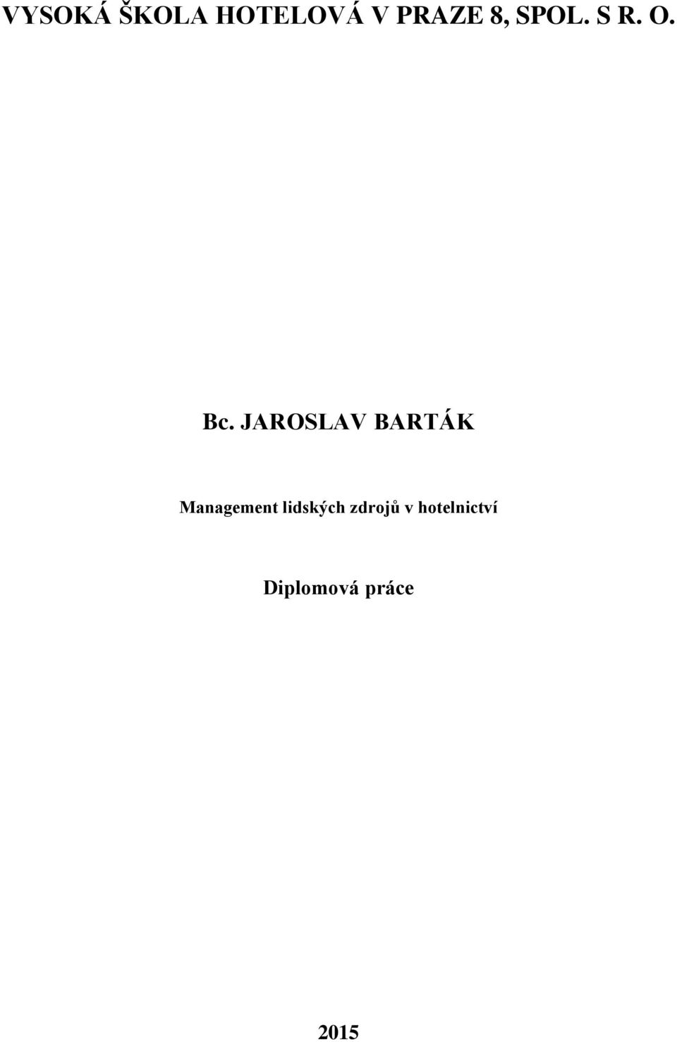 JAROSLAV BARTÁK Management