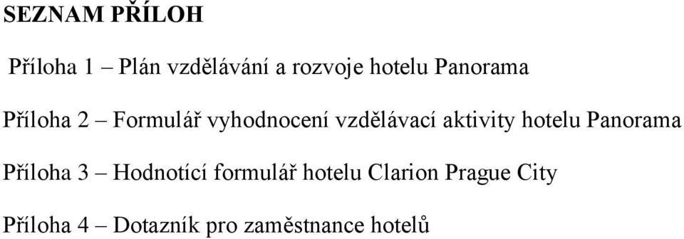 aktivity hotelu Panorama Příloha 3 Hodnotící formulář