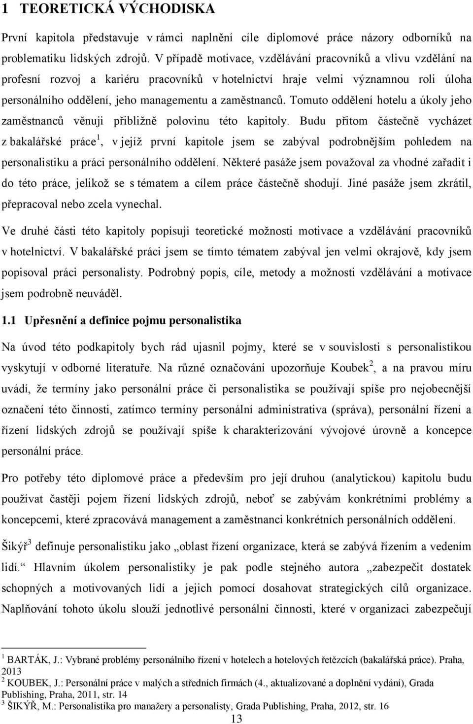 Tomuto oddělení hotelu a úkoly jeho zaměstnanců věnuji přibližně polovinu této kapitoly.