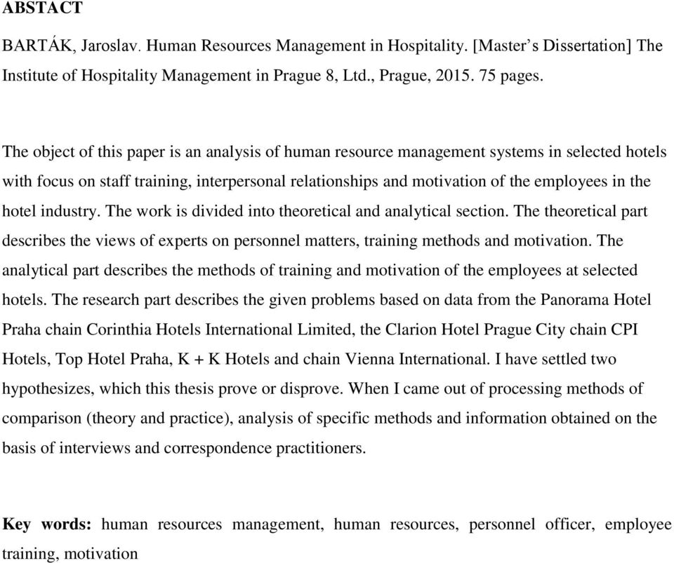 industry. The work is divided into theoretical and analytical section. The theoretical part describes the views of experts on personnel matters, training methods and motivation.