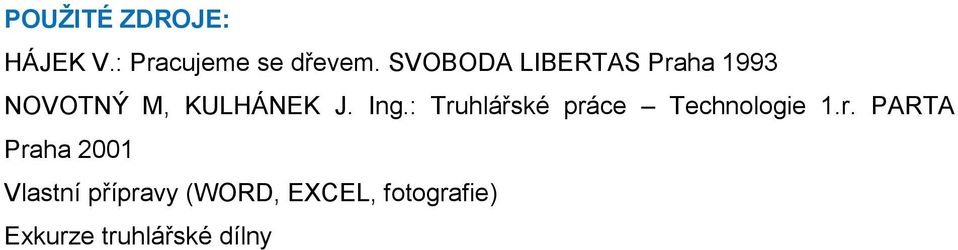 : Truhlářské práce Technologie 1.r. PARTA Praha 2001