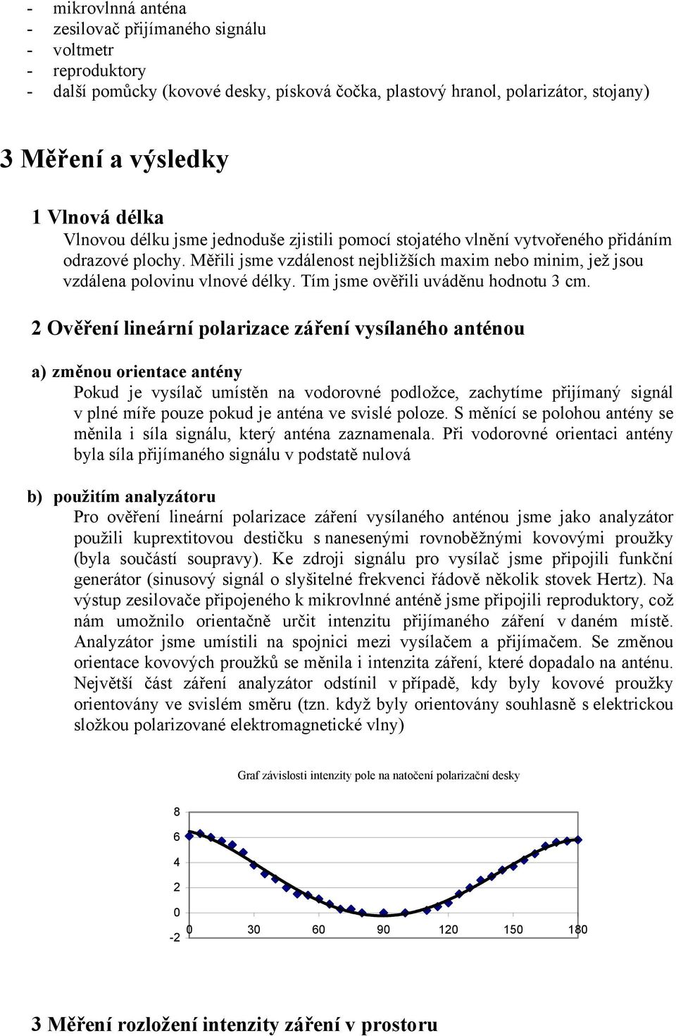 Tím jsme ověřili uváděnu hodnotu 3 cm.