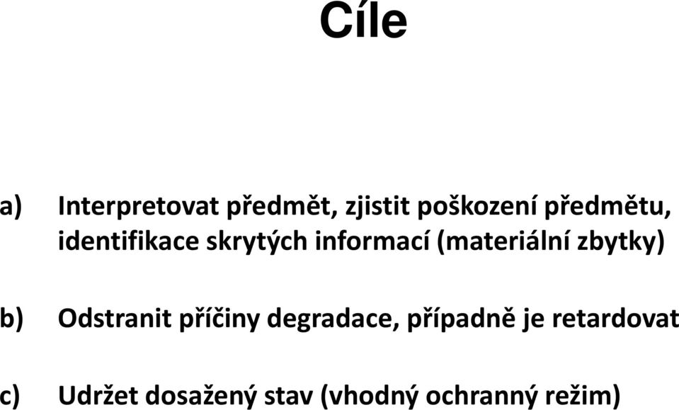 zbytky) b) Odstranit příčiny degradace, případně je