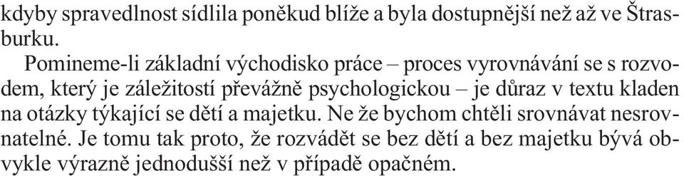 psychologickou je dùraz v textu kladen na otázky týkající se dìtí a majetku.