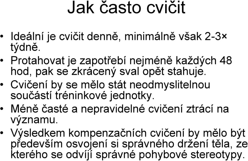 Cvičení by se mělo stát neodmyslitelnou součástí tréninkové jednotky.