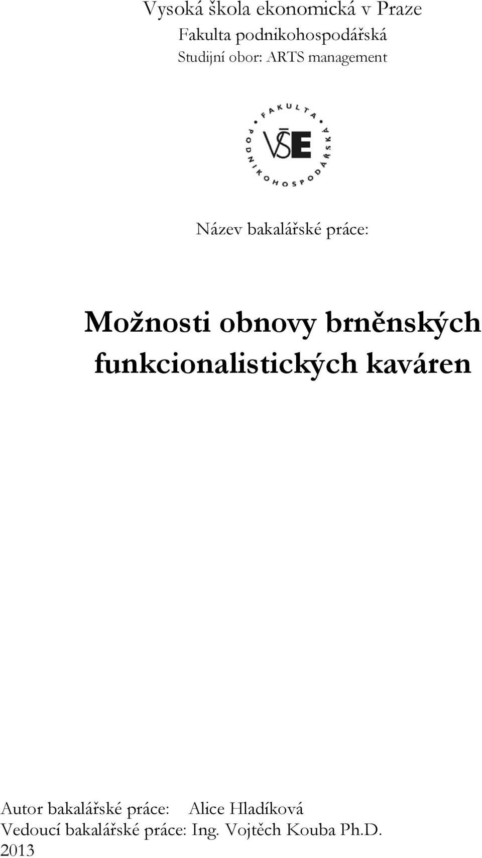 obnovy brněnských funkcionalistických kaváren Autor bakalářské