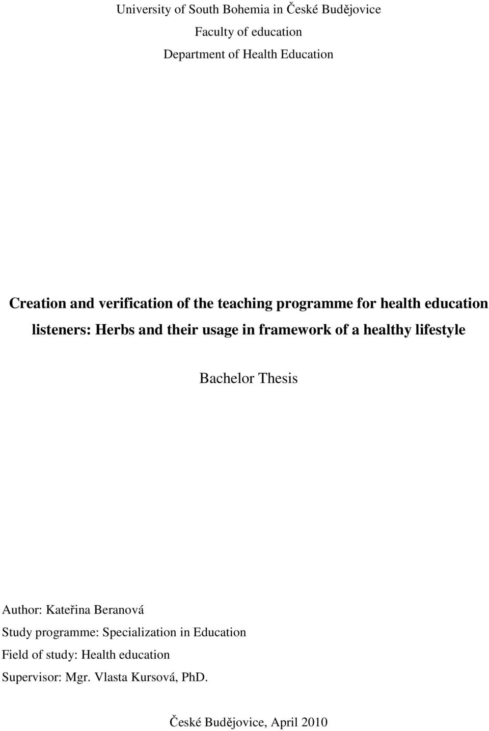 in framework of a healthy lifestyle Bachelor Thesis Author: Kateřina Beranová Study programme:
