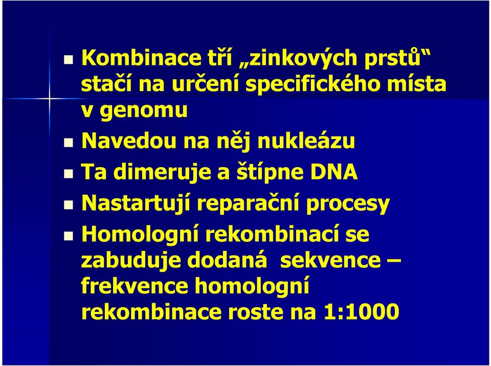 DNA Nastartují reparační procesy Homologní rekombinací se