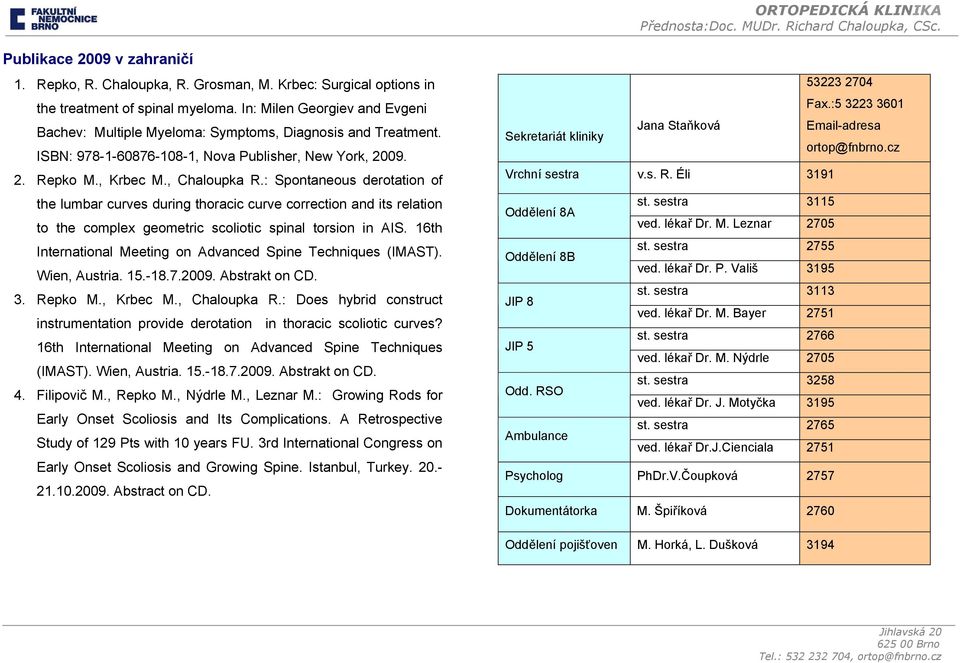 : Spontaneous derotation of the lumbar curves during thoracic curve correction and its relation to the complex geometric scoliotic spinal torsion in AIS.