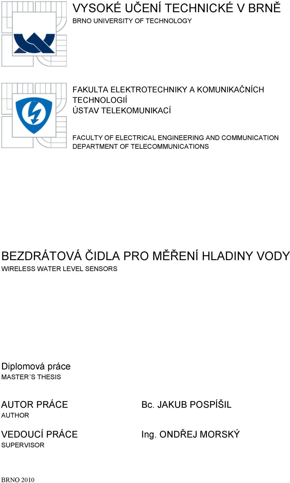 TELECOMMUNICATIONS BEZDRÁTOVÁ ČIDLA PRO MĚŘENÍ HLADINY VODY WIRELESS WATER LEVEL SENSORS Diplomová