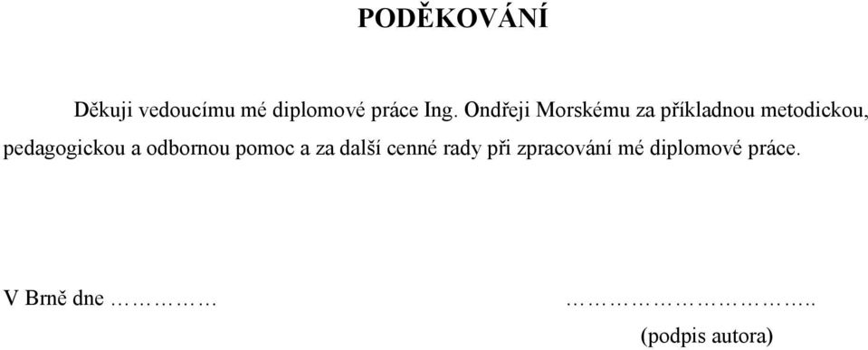 pedagogickou a odbornou pomoc a za další cenné rady