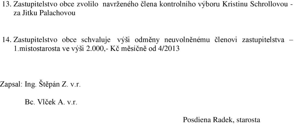 Zastupitelstvo obce schvaluje výši odměny neuvolněnému členovi zastupitelstva