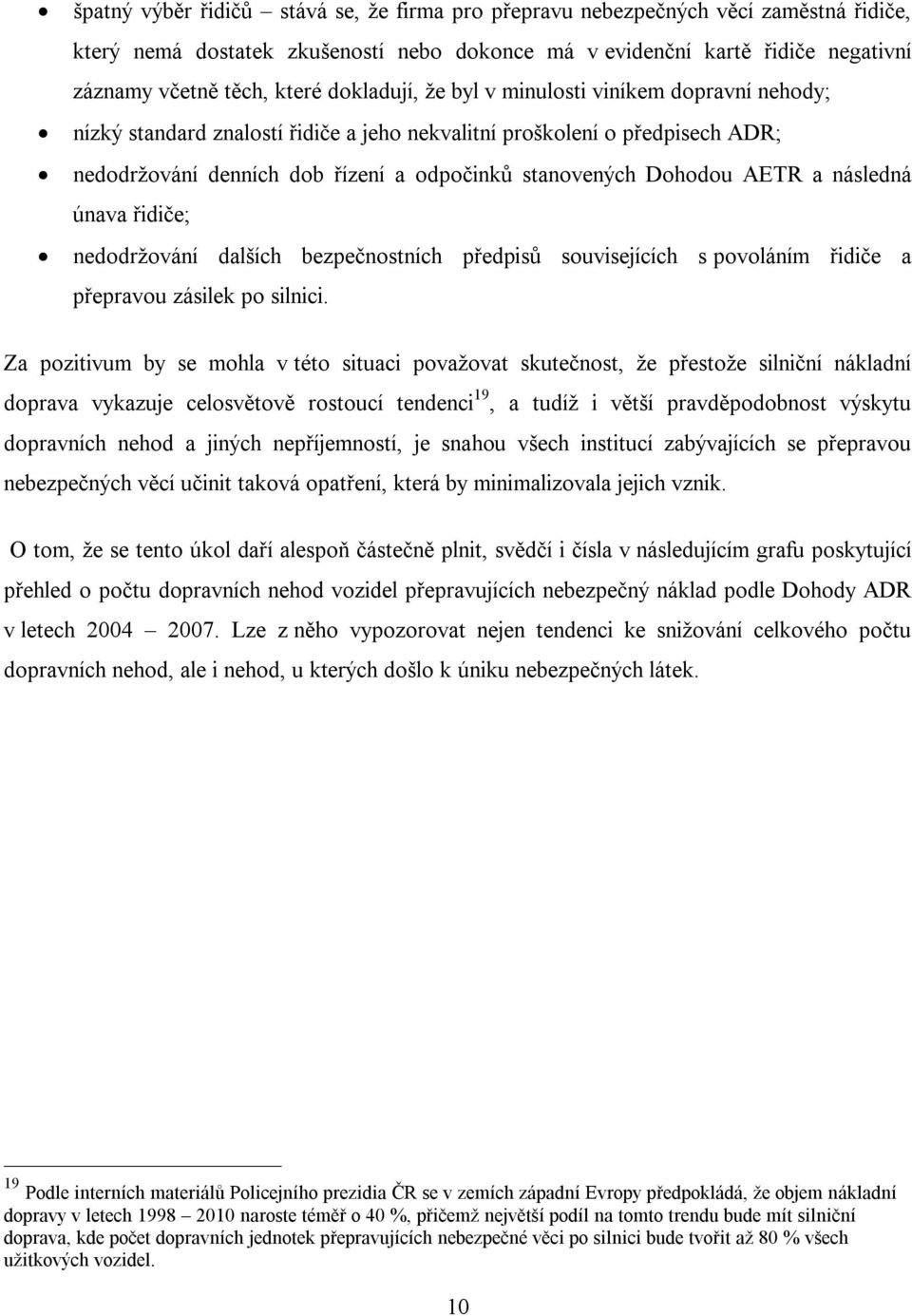 AETR a následná únava řidiče; nedodržování dalších bezpečnostních předpisů souvisejících s povoláním řidiče a přepravou zásilek po silnici.