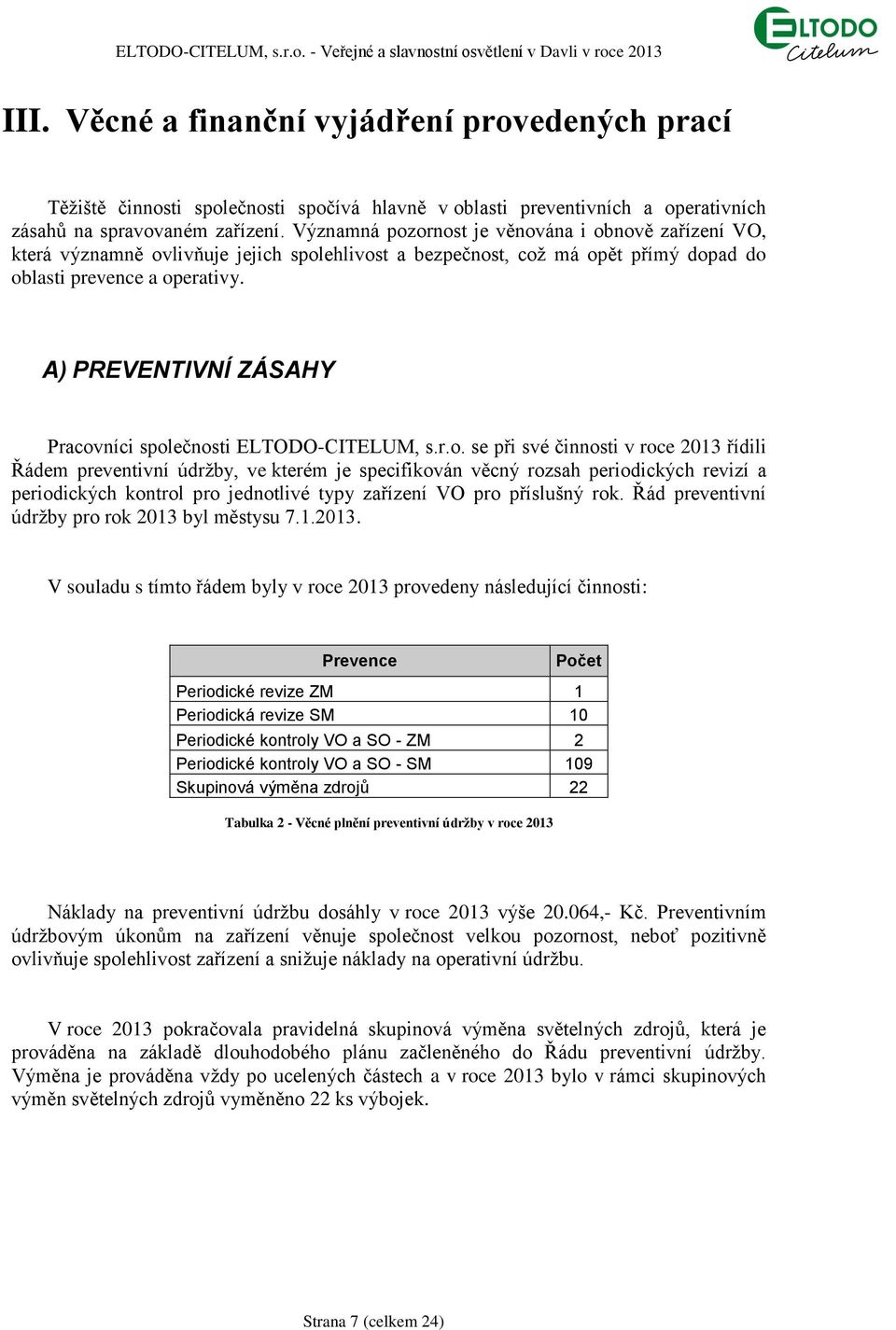 A) PREVENTIVNÍ ZÁSAHY Pracov