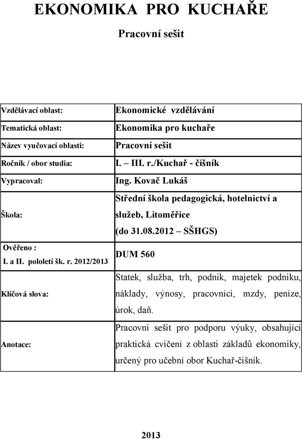 2012 SŠHGS) Ověřeno : I. a II. pololetí šk. r.