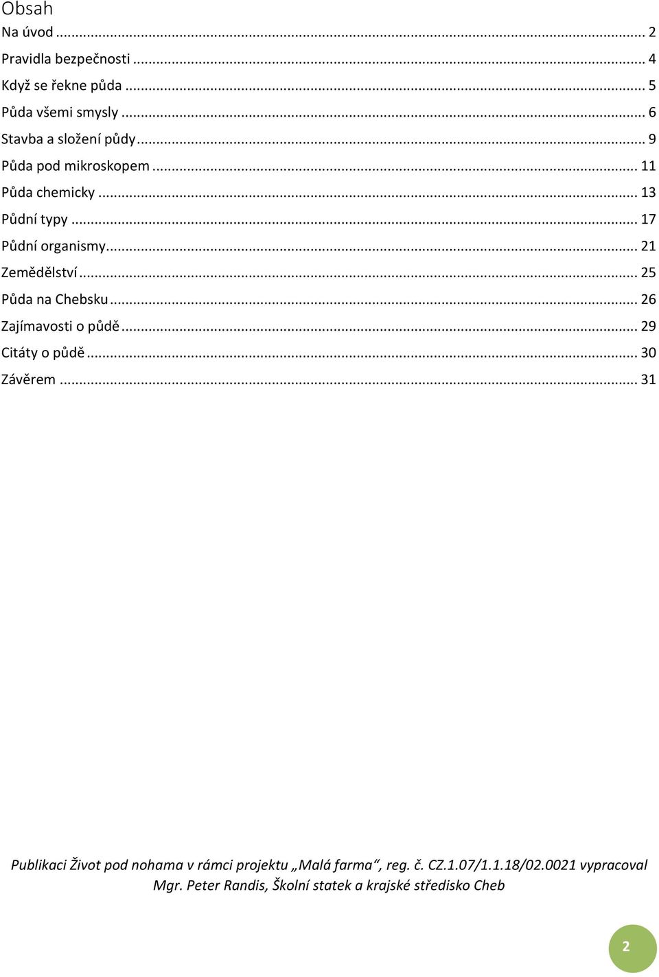 .. 25 Půda na Chebsku... 26 Zajímavosti o půdě... 29 Citáty o půdě... 30 Závěrem.