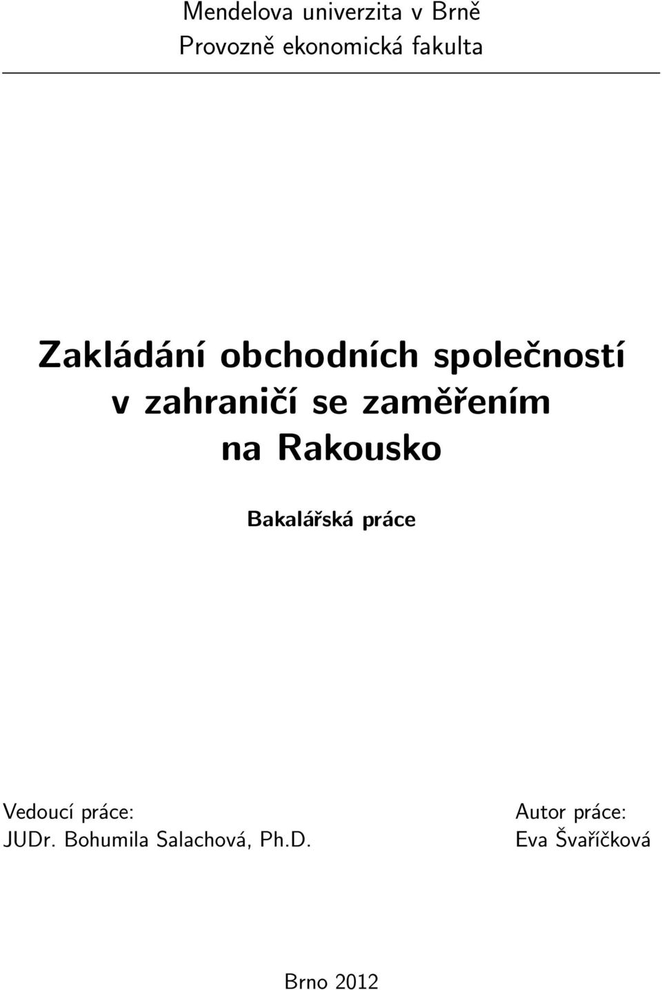 zaměřením na Rakousko Bakalářská práce Vedoucí práce: