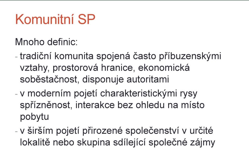 pojetí charakteristickými rysy spřízněnost, interakce bez ohledu na místo pobytu - v