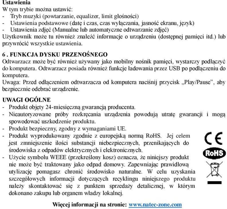 FUNKCJA DYSKU PRZENOŚNEGO Odtwarzacz może być również używany jako mobilny nośnik pamięci, wystarczy podłączyć do komputera.