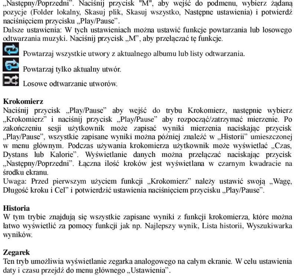 Dalsze ustawienia: W tych ustawieniach można ustawić funkcje powtarzania lub losowego odtwarzania muzyki. Naciśnij przycisk M, aby przełączać tę funkcje.