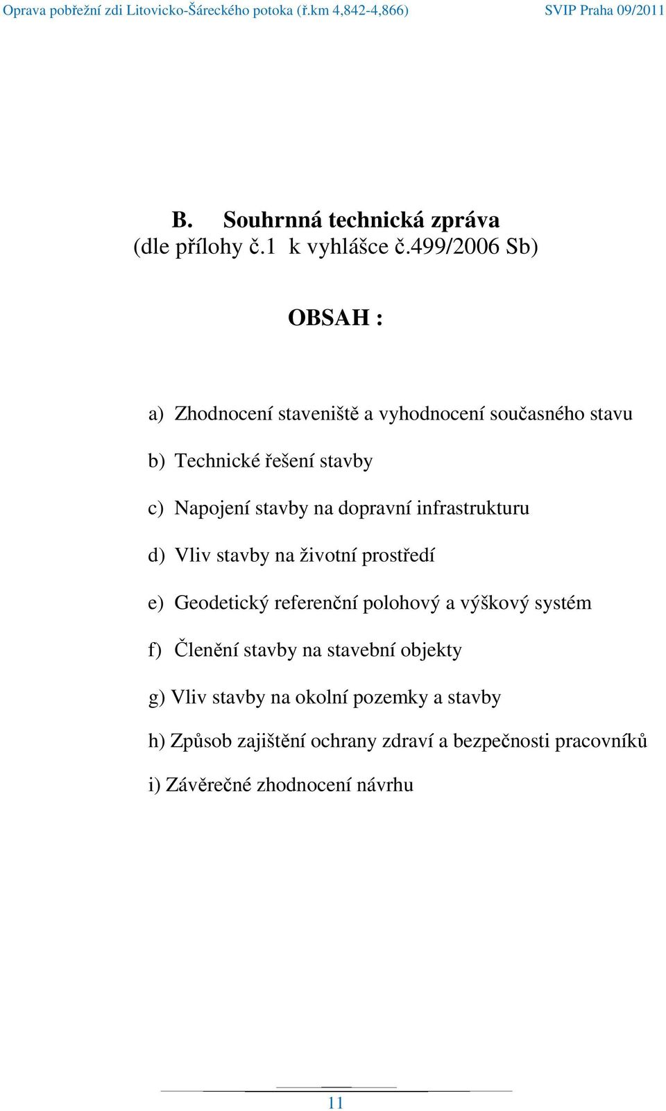 stavby na dopravní infrastrukturu d) Vliv stavby na životní prostředí e) Geodetický referenční polohový a výškový