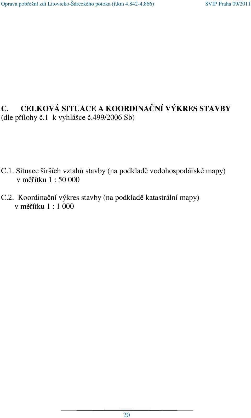 podkladě vodohospodářské mapy) v měřítku 1 : 50 000 C.2.