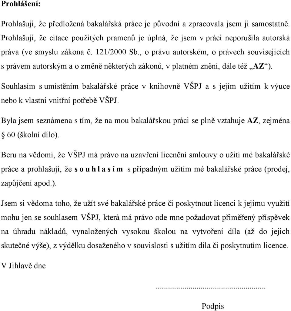 , o právu autorském, o právech souvisejících s právem autorským a o změně některých zákonů, v platném znění, dále též AZ ).