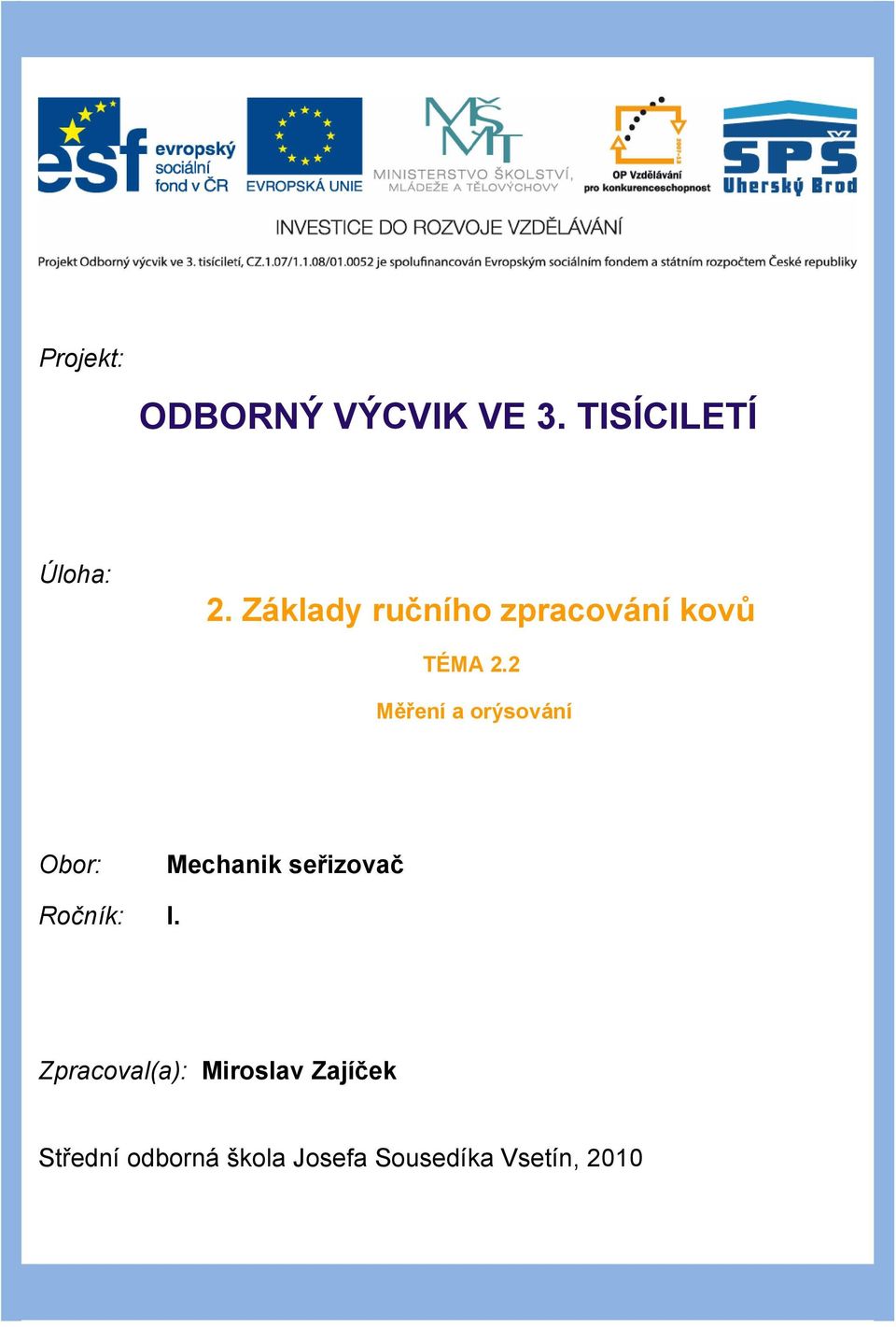 2 Měření a orýsování Obor: Mechanik seřizovač Ročník: I.