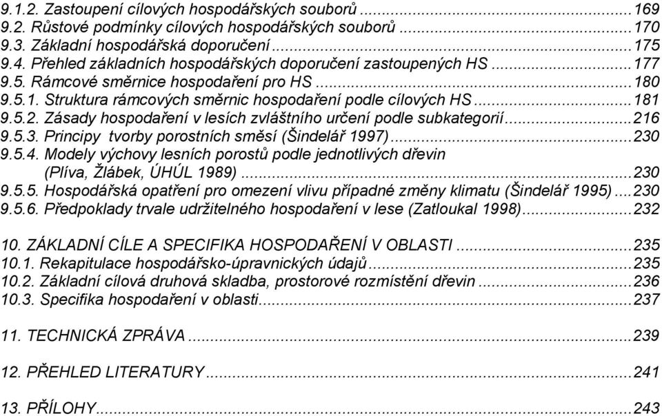 Zásady hospodaření v lesích zvláštního určení podle subkategorií...216 9.5.3. Principy tvorby porostních směsí (Šindelář 1997)...230 9.5.4.