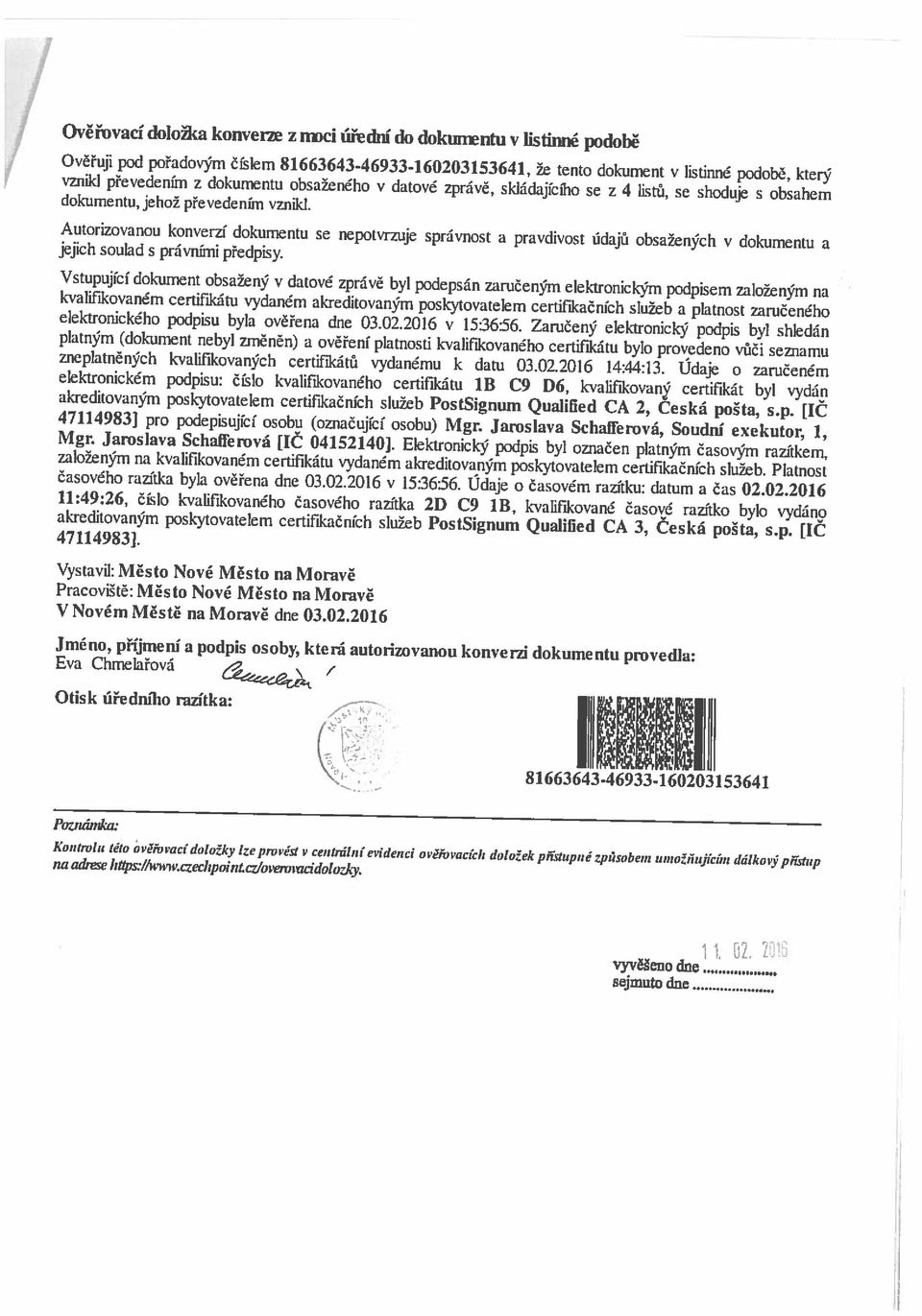 dokumentu a Vstupující dokument obsažený v datové zprávě byl podepsán zaručeným elektronickým podpisem založeným na jejich soulad s právnúni předpisy vznikl převedením z dokumentu obsaženého v datové