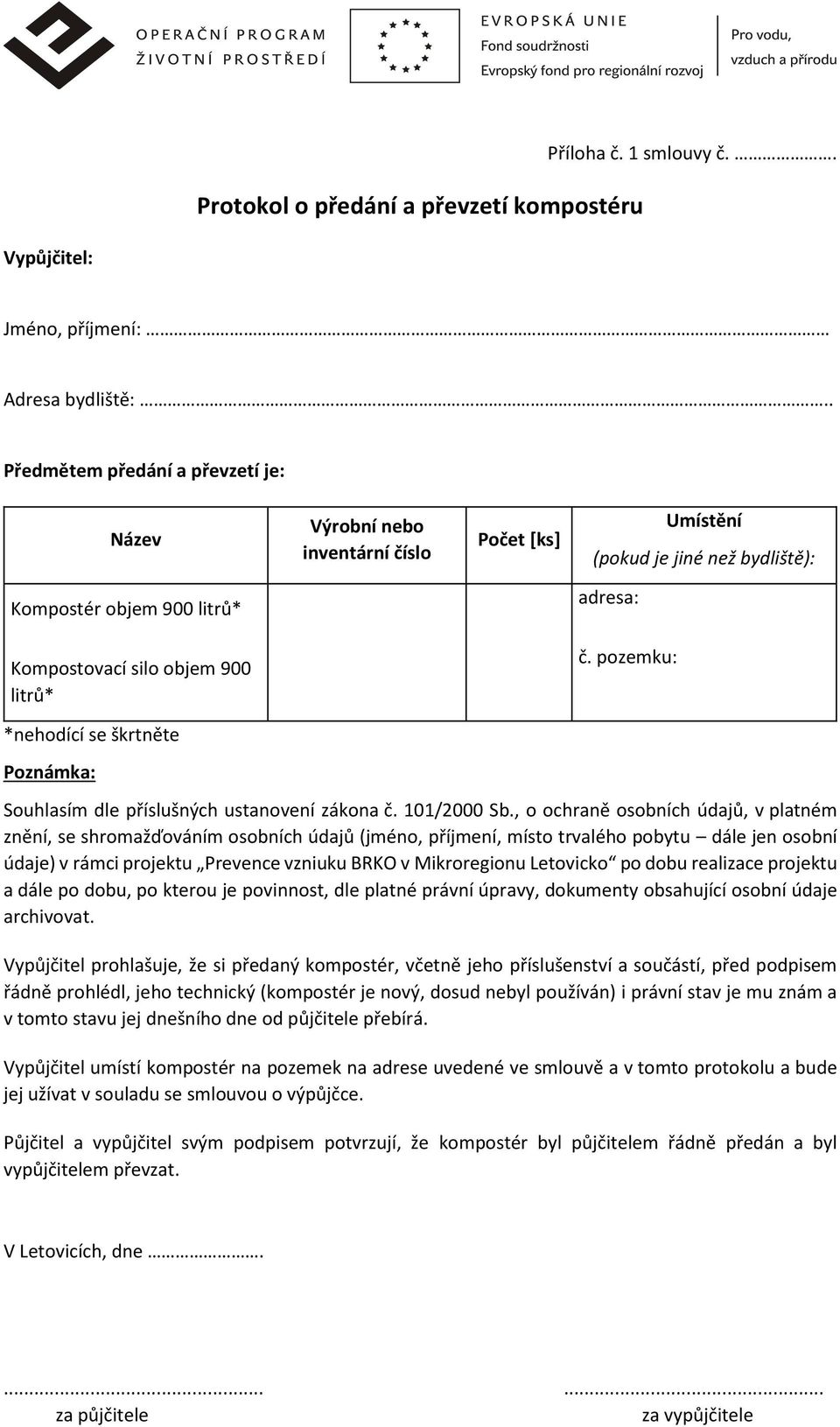 pozemku: *nehodící se škrtněte Poznámka: Souhlasím dle příslušných ustanovení zákona č. 101/2000 Sb.