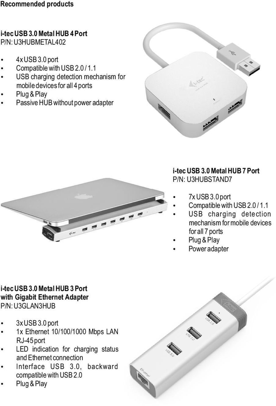 0 Metal HUB 7 Port P/N: U3HUBSTAND7 7x USB 3.0 port Compatible with USB 2.0 / 1.
