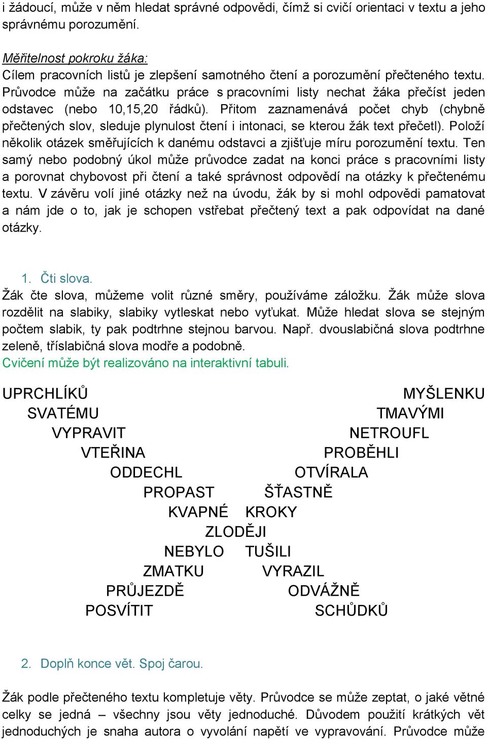 Průvodce může na začátku práce s pracovními listy nechat žáka přečíst jeden odstavec (nebo 10,15,20 řádků).