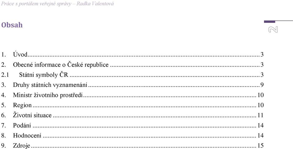 Ministr ţivotního prostředí... 10 5. Region... 10 6.