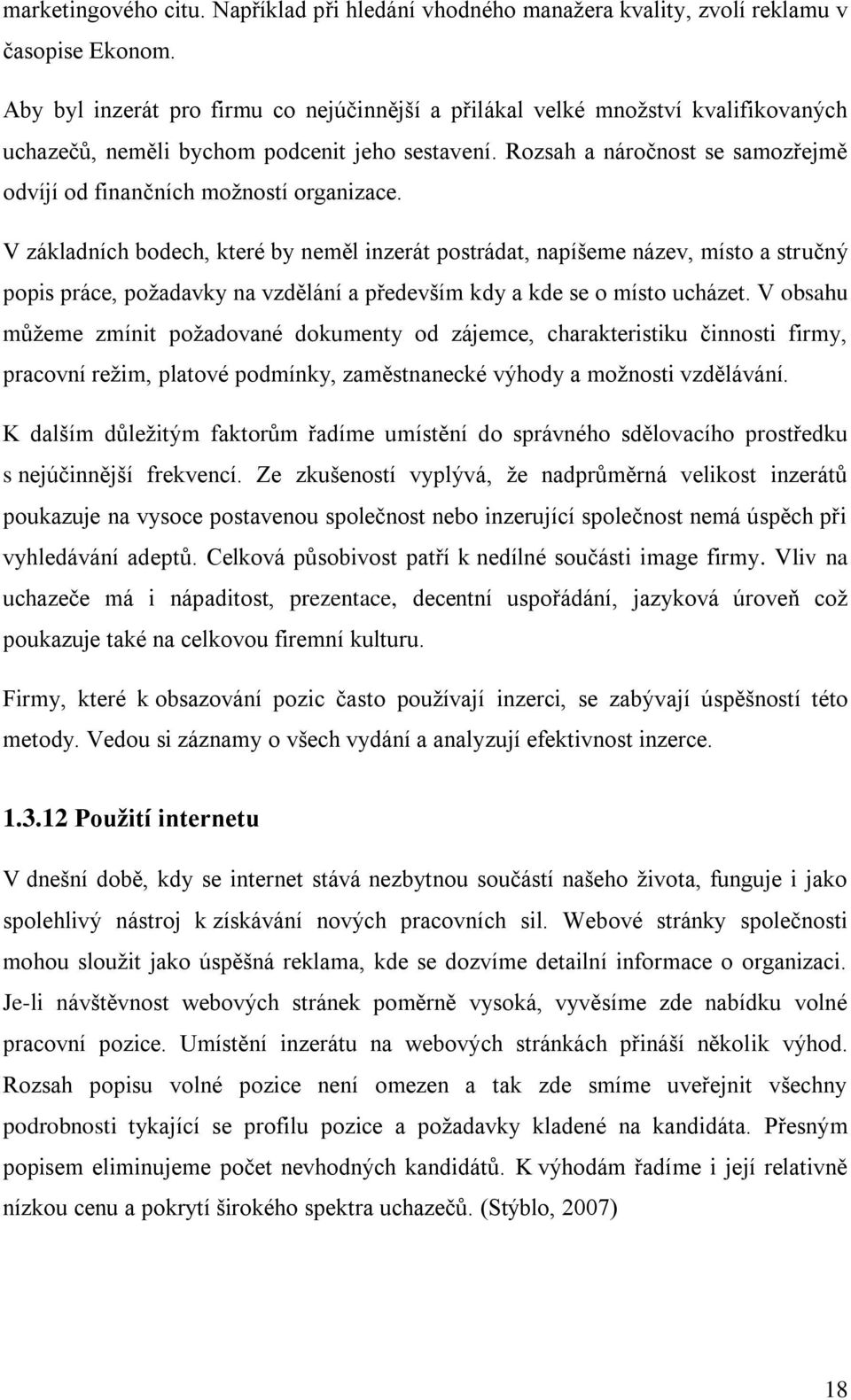 Rozsah a náročnost se samozřejmě odvíjí od finančních moţností organizace.